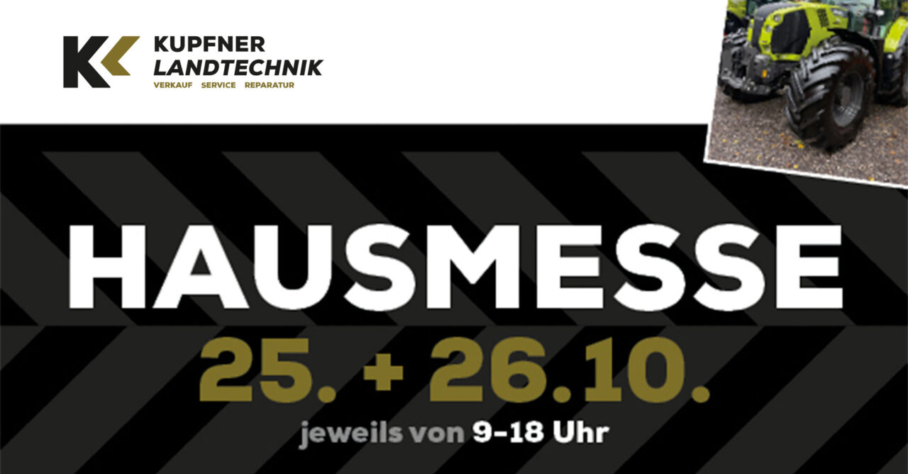 Kupfner Landtechnik – Hausmesse am 25. und 26. Oktober 2026